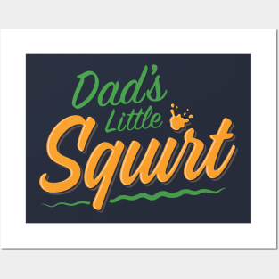 Dad's Little Squirt Posters and Art